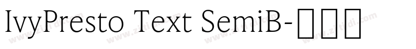 IvyPresto Text SemiB字体转换 IvyPresto Text SemiB字体转换